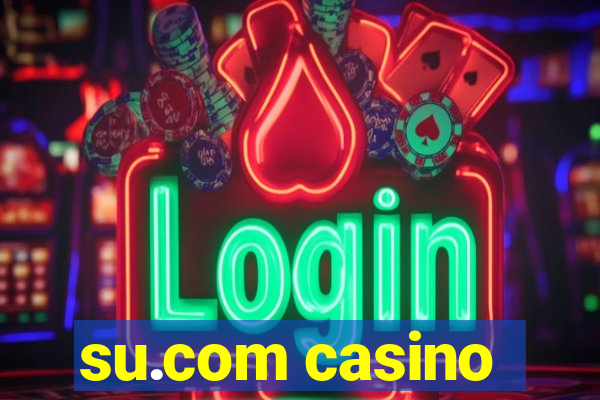 su.com casino